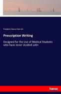 Prescription Writing di Frederic Henry Gerrish edito da hansebooks