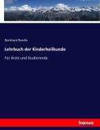 Lehrbuch der Kinderheilkunde di Bernhard Bendix edito da hansebooks