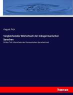 Vergleichendes Wörterbuch der Indogermanischen Sprachen di August Fick edito da hansebooks