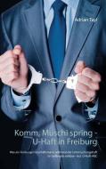 Komm, Muschi spring - U-Haft in Freiburg di Adrian Tayl edito da Books on Demand