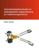 Absorptionsspektroskopie zur zeitaufgelösten Abgasmessung an Verbrennungsmotoren di Oliver Diemel edito da Books on Demand