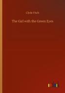 The Girl with the Green Eyes di Clyde Fitch edito da Outlook Verlag