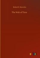 The Web of Time di Robert E. Knowles edito da Outlook Verlag