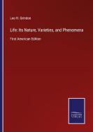 Life: Its Nature, Varieties, and Phenomena di Leo H. Grindon edito da Salzwasser-Verlag GmbH