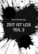 Zeit ist los Teil 2 di Gerd Steinkoenig edito da Books on Demand