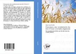 Prévisions des rendements du blé d'hiver à échelle régionale di Amani Louis Kouadio edito da PAF