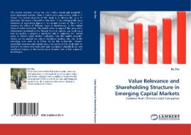 Value Relevance and Shareholding Structure in Emerging Capital Markets di Bo Che edito da LAP Lambert Acad. Publ.