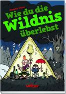 Wie du die Wildnis überlebst di Dominic Utton, Alexander von Knorre edito da Velber Verlag