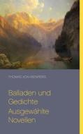 Balladen und Gedichte Ausgewählte Novellen di Thomas von Kienperg edito da Books on Demand