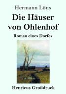 Die Häuser von Ohlenhof (Großdruck) di Hermann Löns edito da Henricus