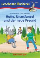 Hotte, Unzelfunzel und der neue Freund. Schulausgabe di Anne Steinwart edito da Hase und Igel Verlag GmbH