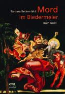 Mord im Biedermeier di Barbara Becker-Jákli edito da CMZ Verlag