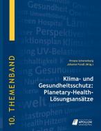 Klima- und Gesundheitsschutz: Planetary-Health-Lösungsansätze edito da APOLLON University Press