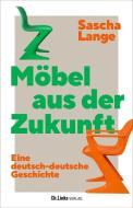 Möbel aus der Zukunft di Sascha Lange edito da Christoph Links Verlag