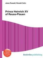 Prince Heinrich Xv Of Reuss-plauen edito da Book On Demand Ltd.