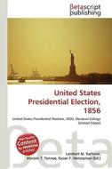 United States Presidential Election, 1856 edito da Betascript Publishing