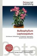 Bulbophyllum Leptosepalum edito da Betascript Publishing