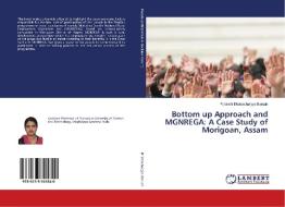 Bottom up Approach and MGNREGA: A Case Study of Morigoan, Assam di Polakshi Bhattacharyya Baruah edito da LAP LAMBERT Academic Publishing