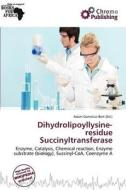 Dihydrolipoyllysine-residue Succinyltransferase edito da Chromo Publishing