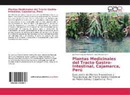 Plantas Medicinales del Tracto Gastro-Intestinal, Cajamarca, Perú di José Luis Guevara Barreto, José Mostacero L. edito da Editorial Académica Española