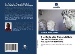 Die Rolle der Tugendethik bei Aristoteles und Alasdair Macintyre di Joaquim Nhamire Huo edito da Verlag Unser Wissen