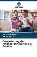 Fokussierung der Finanzprognose für die Familie di Saravanakumar S, Sakunthala N edito da Verlag Unser Wissen