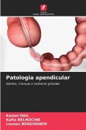 Patologia apendicular di Kamel Hail, Kafia Belhocine, Lounas Benghanem edito da Edições Nosso Conhecimento