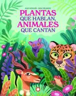 Plantas que hablan, animales que cantan edito da Editorial Flamboyant, S.L.