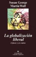 La globalización liberal : a favor y en contra di Susan George, Martin Wolf edito da Editorial Anagrama S.A.