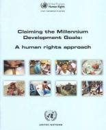 Claiming the Millennium Development Goals: A Human Rights Approach di Bernan edito da UNITED NATIONS PUBN