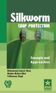Silkworm Crop Protection di Mohammad Ashraf & Bhat Madan Moha Khan edito da Daya Publishing House