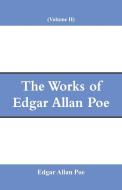The Works of Edgar Allan Poe (Volume II) di Edgar Allan Poe edito da Alpha Editions