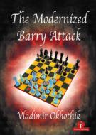 The Modernized Barry Attack di Vladimir Okhotnik edito da Thinkers Publishing
