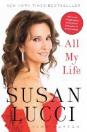 All My Life di Susan Lucci edito da DEY STREET BOOKS