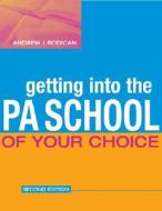 Getting Into The Physician Assistant School Of Your Choice di Andrew J. Rodican edito da Mcgraw-hill Education - Europe