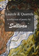 Laurels and Quarrels di Sullivan edito da LULU PR