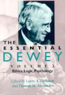 The Essential Dewey, Volume 2 di Larry Hickman, Thomas Alexander edito da Indiana University Press