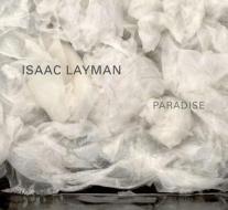 Isaac Layman-Paradise di Jo-Anne Birnie Danzker, Doug Nufer edito da University of Washington Press