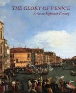 The Glory of Venice: Art in the Eighteenth Century edito da Yale University Press