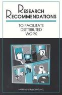 Research Recommendations to Facilitate Distributed Work di National Research Council, Computer Science And Telecommunications, Technology and Telecommunications Issues edito da NATL ACADEMY PR
