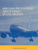 Improving the Continued Airworthiness of Civil Aircraft: A Strategy for the Faa's Aircraft Certification Service di National Research Council, Division On Engineering And Physical Sci, Commission On Engineering And Technical edito da NATL ACADEMY PR