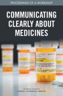 Communicating Clearly about Medicines: Proceedings of a Workshop di National Academies Of Sciences Engineeri, Health And Medicine Division, Board On Population Health And Public He edito da NATL ACADEMY PR