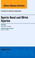 Sports Hand & Wrist Injuries An Issue Of di JONATHAN E. ISAACS edito da Elsevier Health