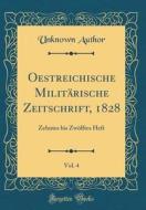Oestreichische Militärische Zeitschrift, 1828, Vol. 4: Zehntes Bis Zwölftes Heft (Classic Reprint) di Unknown Author edito da Forgotten Books