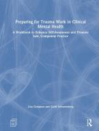Preparing For Trauma Work In Clinical Mental Health di Lisa Compton, Corie Schoeneberg edito da Taylor & Francis Ltd