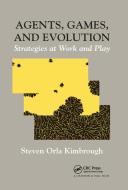 Agents, Games, and Evolution di Steven Orla Kimbrough edito da Taylor & Francis Ltd