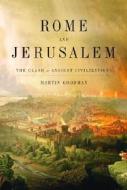 Rome and Jerusalem: The Clash of Ancient Civilizations di Martin Goodman edito da Knopf Publishing Group