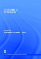 The Senses in Performance di Sally Banes, Andre Lepecki, &. Lapecki Banes edito da Taylor & Francis Ltd