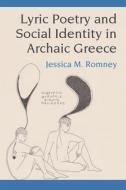 Lyric Poetry and Social Identity in Archaic Greece di Jessica Romney edito da UNIV OF MICHIGAN PR