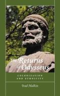 The Returns of Odysseus - Colonization and Ethnicity di Irad Malkin edito da University of California Press